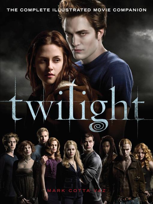 Title details for Twilight: The Complete Illustrated Movie Companion by Mark Cotta Vaz - Available